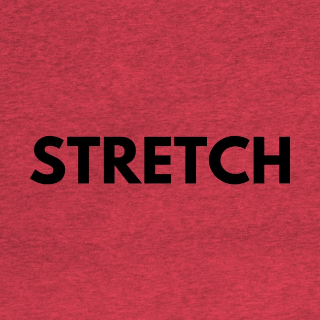 STRETCH by everywordapparel